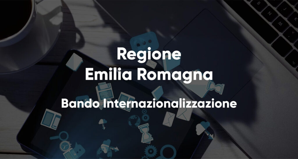 Emilia-Romagna – BANDO “DIGITAL EXPORT – ANNO 2023” Contributo a fondo perduto: 50%